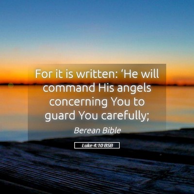 Picture 05 - Luke 4:10 BSB - For it is written: ‘He will command His angels - Bible Verse Picture