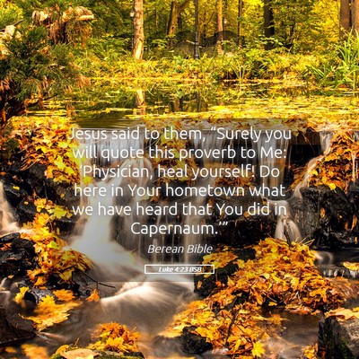Picture 05 - Luke 4:23 BSB - Jesus said to them, “Surely you will quote this - Bible Verse Picture