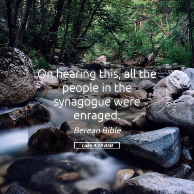 Picture 05 - Luke 4:28 BSB - On hearing this, all the people in the synagogue - Bible Verse Picture