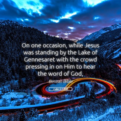 Picture 05 - Luke 5:1 BSB - On one occasion, while Jesus was standing by the - Bible Verse Picture