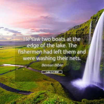 Picture 05 - Luke 5:2 BSB - He saw two boats at the edge of the lake. The - Bible Verse Picture