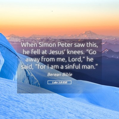 Picture 05 - Luke 5:8 BSB - When Simon Peter saw this, he fell at Jesus’ - Bible Verse Picture