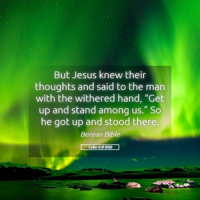Picture 05 - Luke 6:8 BSB - But Jesus knew their thoughts and said to the man - Bible Verse Picture