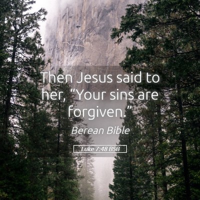 Picture 05 - Luke 7:48 BSB - Then Jesus said to her, “Your sins are - Bible Verse Picture
