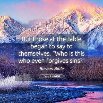 Picture 05 - Luke 7:49 BSB - But those at the table began to say to - Bible Verse Picture