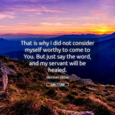 Picture 05 - Luke 7:7 BSB - That is why I did not consider myself worthy to - Bible Verse Picture