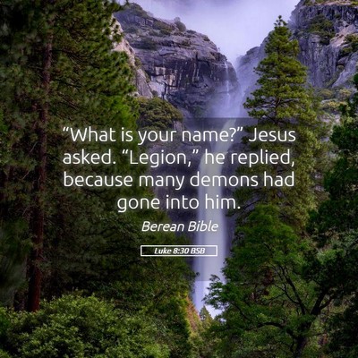 Picture 05 - Luke 8:30 BSB - “What is your name?” Jesus asked. - Bible Verse Picture