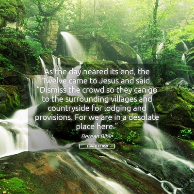 Picture 05 - Luke 9:12 BSB - As the day neared its end, the Twelve came to - Bible Verse Picture