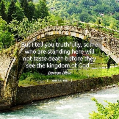 Picture 05 - Luke 9:27 BSB - But I tell you truthfully, some who are standing - Bible Verse Picture