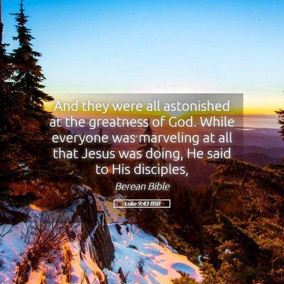 Picture 05 - Luke 9:43 BSB - And they were all astonished at the greatness of - Bible Verse Picture
