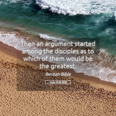 Picture 05 - Luke 9:46 BSB - Then an argument started among the disciples as - Bible Verse Picture