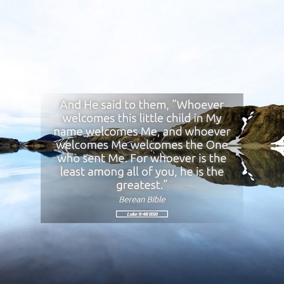 Picture 05 - Luke 9:48 BSB - And He said to them, “Whoever welcomes this - Bible Verse Picture