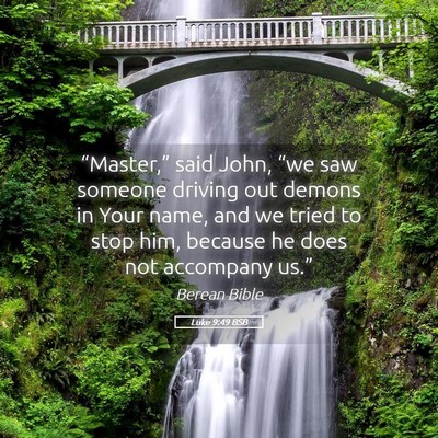 Picture 05 - Luke 9:49 BSB - “Master,” said John, “we saw someone - Bible Verse Picture