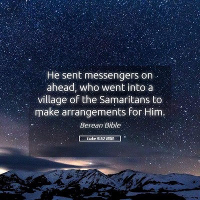 Picture 05 - Luke 9:52 BSB - He sent messengers on ahead, who went into a - Bible Verse Picture