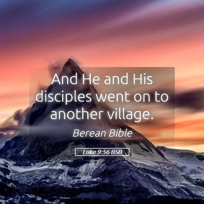 Picture 05 - Luke 9:56 BSB - And He and His disciples went on to another - Bible Verse Picture
