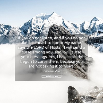 Picture 05 - Malachi 2:2 BSB - If you do not listen, and if you do not take it - Bible Verse Picture
