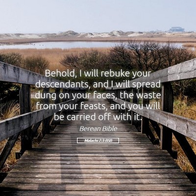Picture 05 - Malachi 2:3 BSB - Behold, I will rebuke your descendants, and I - Bible Verse Picture