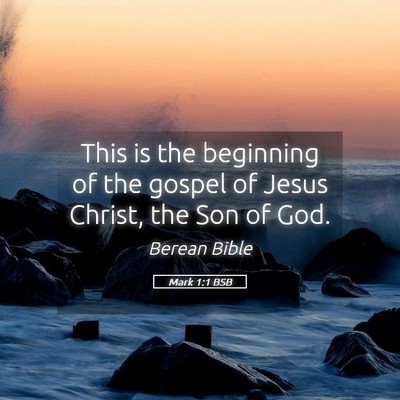 Picture 05 - Mark 1:1 BSB - This is the beginning of the gospel of Jesus - Bible Verse Picture