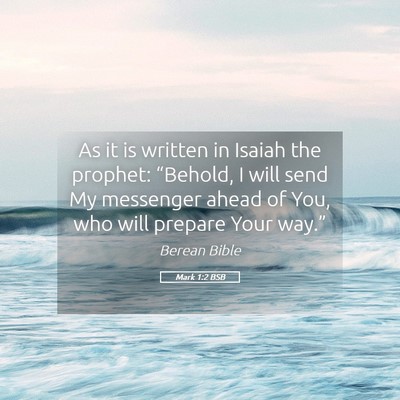 Picture 05 - Mark 1:2 BSB - As it is written in Isaiah the prophet: - Bible Verse Picture