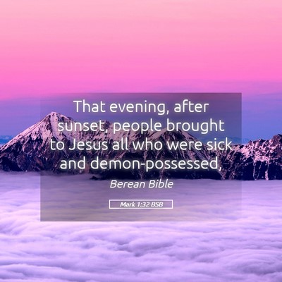 Picture 05 - Mark 1:32 BSB - That evening, after sunset, people brought to - Bible Verse Picture