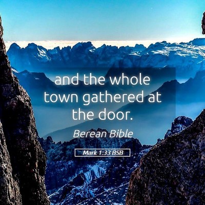 Picture 05 - Mark 1:33 BSB - and the whole town gathered at the - Bible Verse Picture