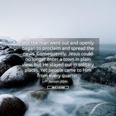 Picture 05 - Mark 1:45 BSB - But the man went out and openly began to proclaim - Bible Verse Picture