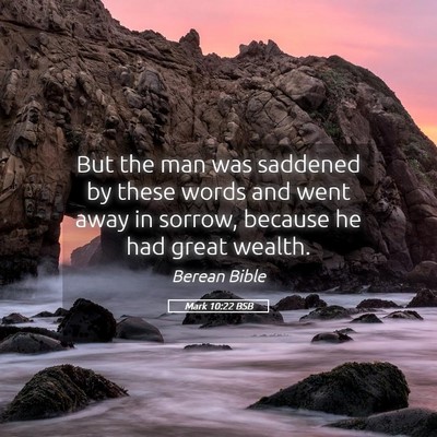 Picture 05 - Mark 10:22 BSB - But the man was saddened by these words and went - Bible Verse Picture