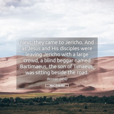 Picture 05 - Mark 10:46 BSB - Next, they came to Jericho. And as Jesus and His - Bible Verse Picture