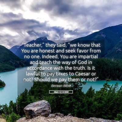 Picture 05 - Mark 12:14 BSB - “Teacher,” they said, “we know that You are - Bible Verse Picture