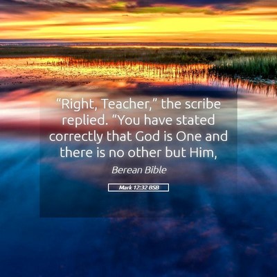 Picture 05 - Mark 12:32 BSB - “Right, Teacher,” the scribe replied. “You - Bible Verse Picture