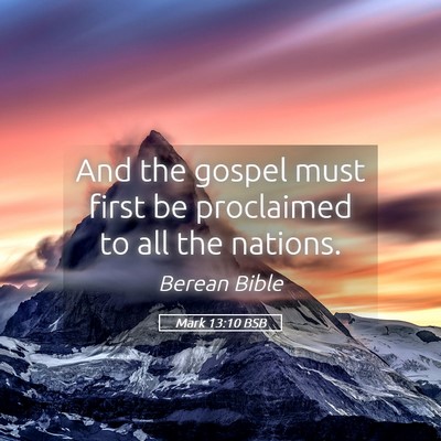 Picture 05 - Mark 13:10 BSB - And the gospel must first be proclaimed to all - Bible Verse Picture