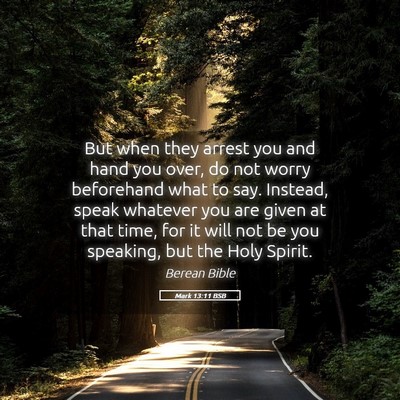 Picture 05 - Mark 13:11 BSB - But when they arrest you and hand you over, do - Bible Verse Picture