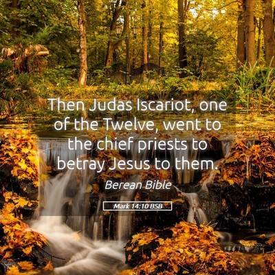 Picture 05 - Mark 14:10 BSB - Then Judas Iscariot, one of the Twelve, went to - Bible Verse Picture