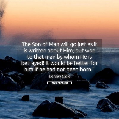 Picture 05 - Mark 14:21 BSB - The Son of Man will go just as it is written - Bible Verse Picture