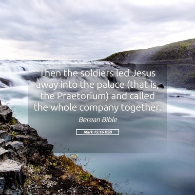 Picture 05 - Mark 15:16 BSB - Then the soldiers led Jesus away into the palace - Bible Verse Picture