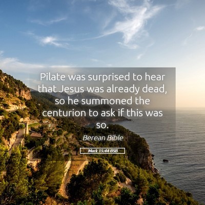 Picture 05 - Mark 15:44 BSB - Pilate was surprised to hear that Jesus was - Bible Verse Picture