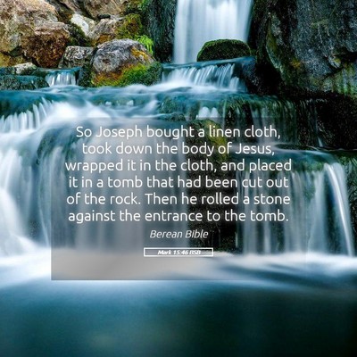 Picture 05 - Mark 15:46 BSB - So Joseph bought a linen cloth, took down the - Bible Verse Picture