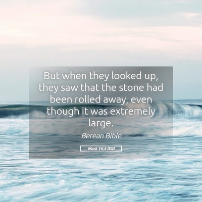 Picture 05 - Mark 16:4 BSB - But when they looked up, they saw that the stone - Bible Verse Picture