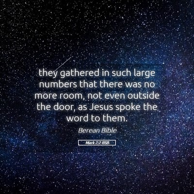 Picture 05 - Mark 2:2 BSB - they gathered in such large numbers that there - Bible Verse Picture