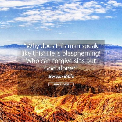 Picture 05 - Mark 2:7 BSB - “Why does this man speak like this? He is - Bible Verse Picture