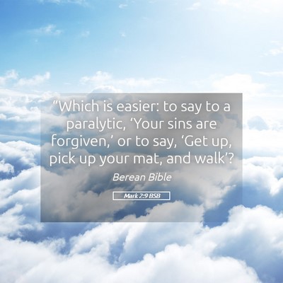 Picture 05 - Mark 2:9 BSB - “Which is easier: to say to a paralytic, - Bible Verse Picture