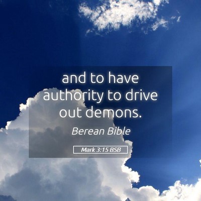 Picture 05 - Mark 3:15 BSB - and to have authority to drive out - Bible Verse Picture