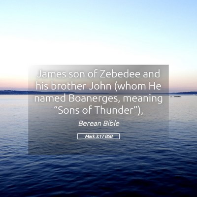 Picture 05 - Mark 3:17 BSB - James son of Zebedee and his brother John (whom - Bible Verse Picture