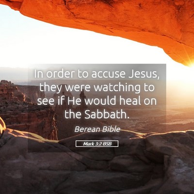 Picture 05 - Mark 3:2 BSB - In order to accuse Jesus, they were watching to - Bible Verse Picture