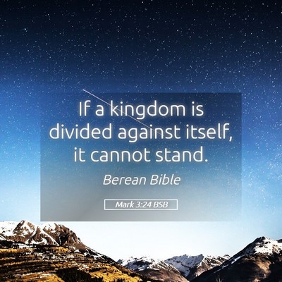 Picture 05 - Mark 3:24 BSB - If a kingdom is divided against itself, it cannot - Bible Verse Picture