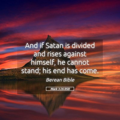 Picture 05 - Mark 3:26 BSB - And if Satan is divided and rises against - Bible Verse Picture