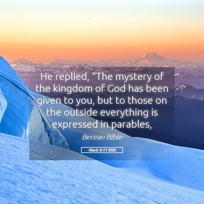 Picture 05 - Mark 4:11 BSB - He replied, “The mystery of the kingdom of God - Bible Verse Picture