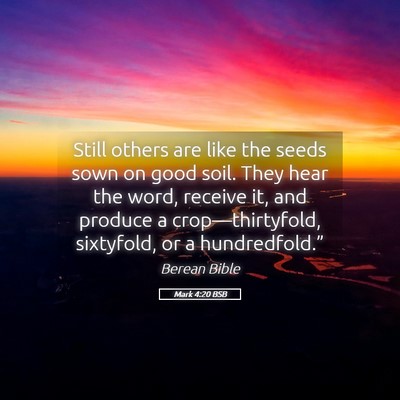 Picture 05 - Mark 4:20 BSB - Still others are like the seeds sown on good - Bible Verse Picture