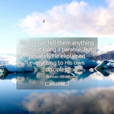 Picture 05 - Mark 4:34 BSB - He did not tell them anything without using a - Bible Verse Picture