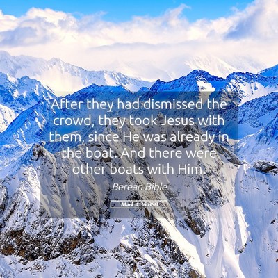 Picture 05 - Mark 4:36 BSB - After they had dismissed the crowd, they took - Bible Verse Picture